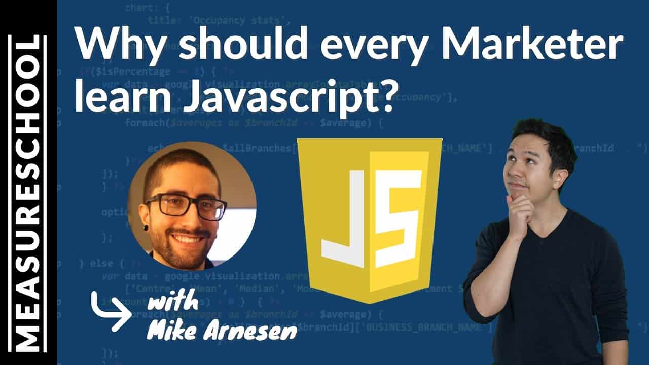 Why every marketer should learn JavaScript (feat. Mike Arnesen)