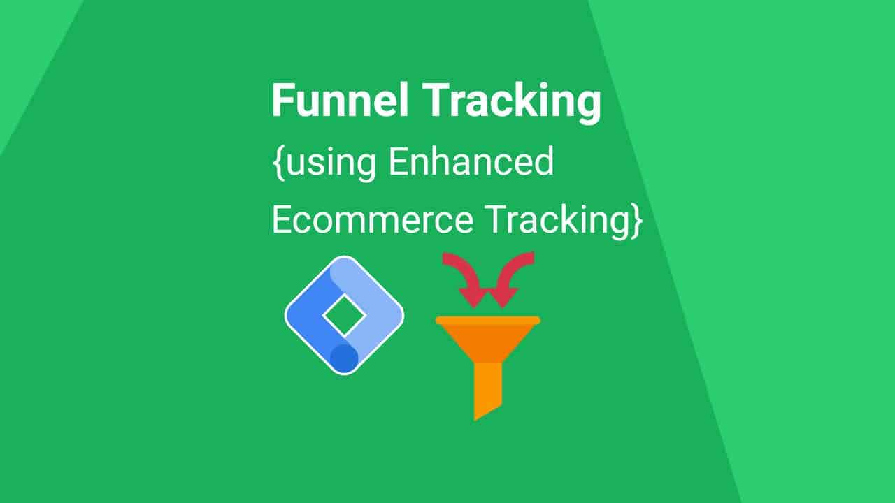 Tracking Funnels With Google Analytics Enhanced Ecommerce Tracking